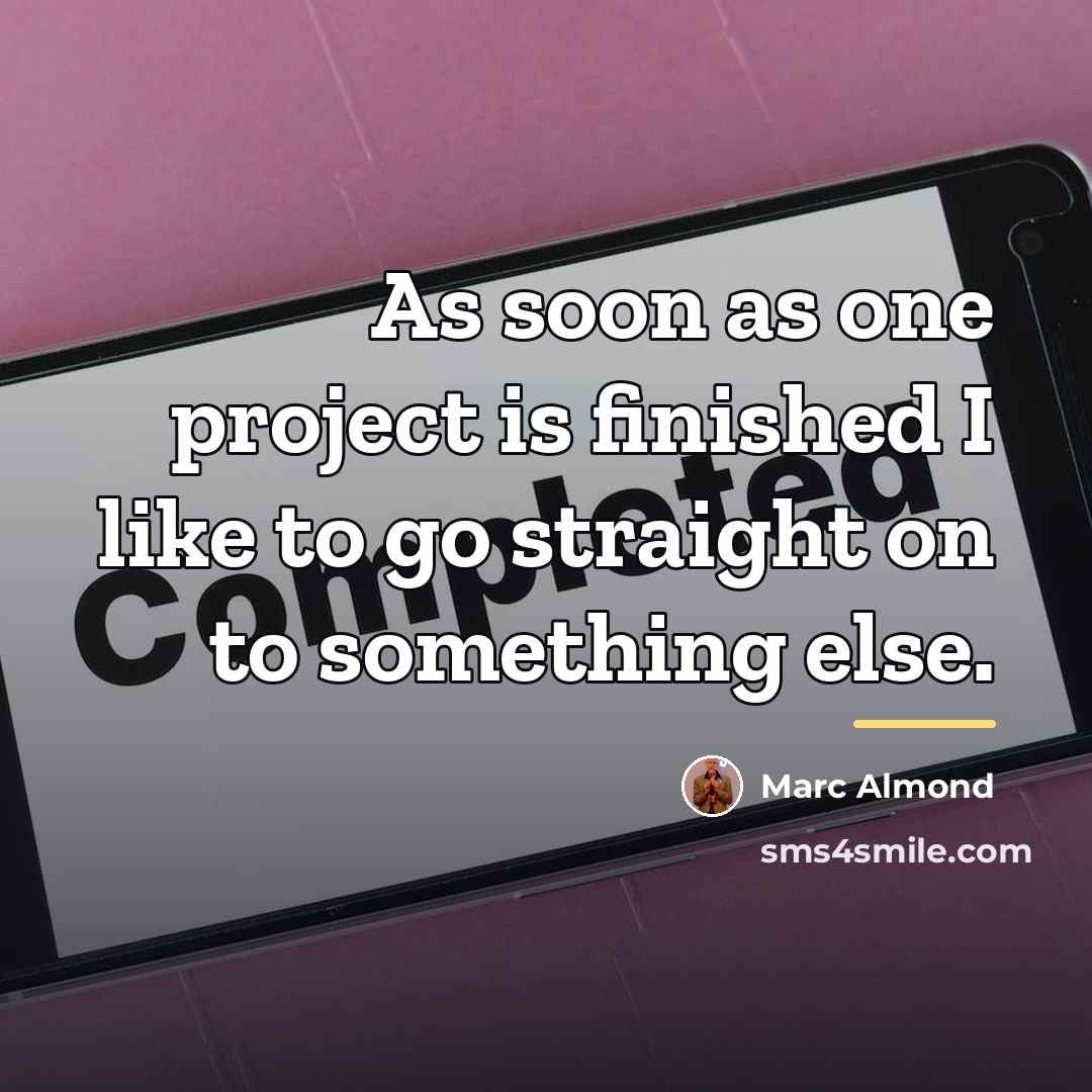 “As soon as one project is finished I like to…” quote by Marc Almond