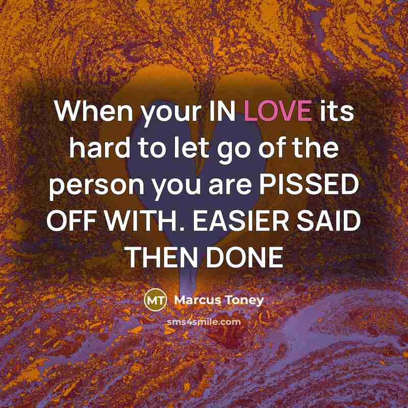 “When your IN LOVE its hard to let go of…” quote by Marcus Toney