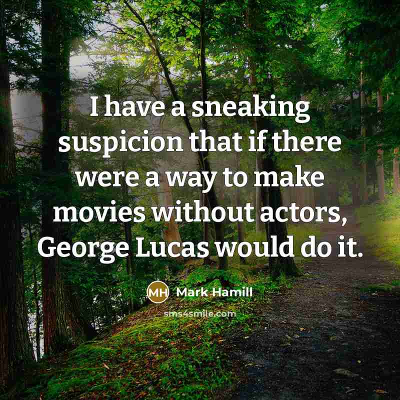 “I have a sneaking suspicion that if there were a…” quote by Mark Hamill
