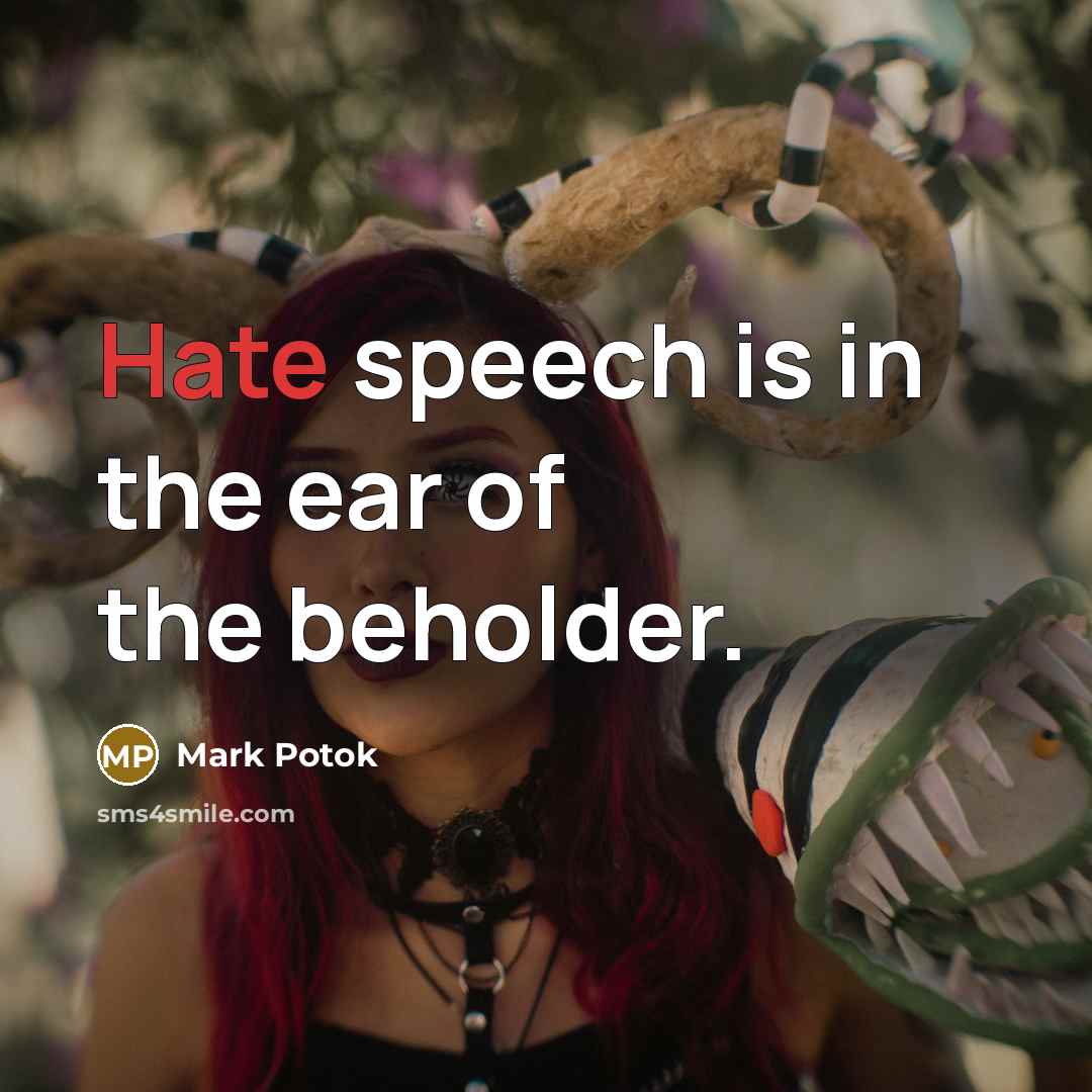“Hate speech is in the ear of the beholder.…” quote by Mark Potok