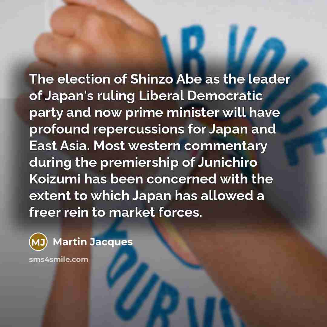 “The election of Shinzo Abe as the leader of Japan's…” quote by Martin Jacques