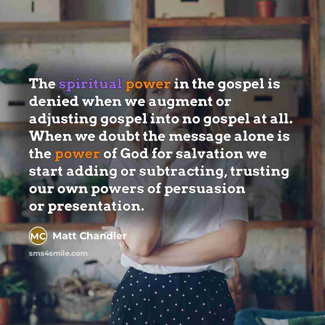 “The spiritual power in the gospel is denied when we…” quote by Matt Chandler