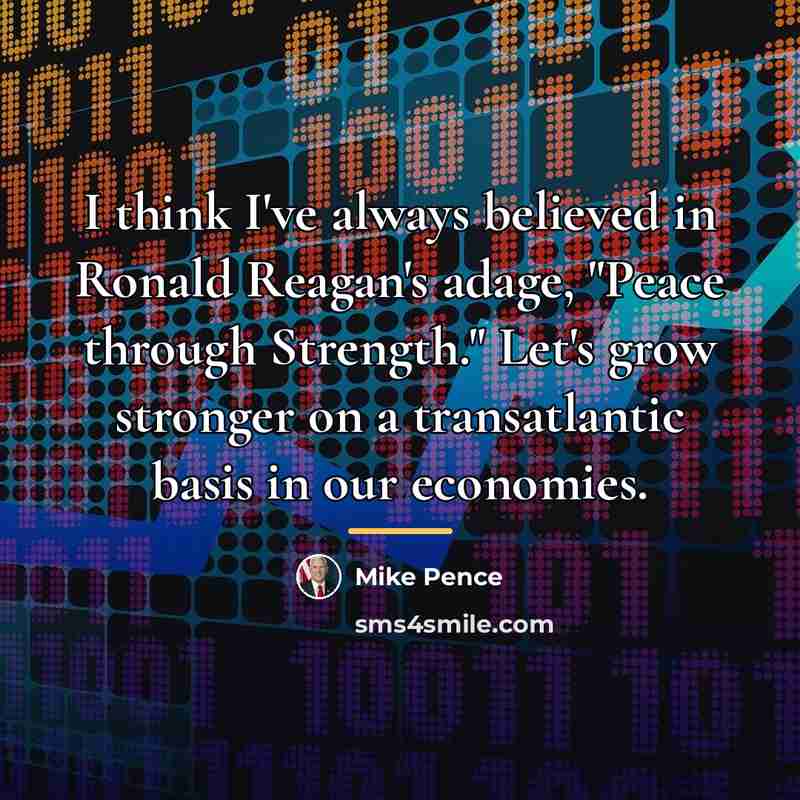 “I think I've always believed in Ronald Reagan's adage, "Peace…” quote by Mike Pence