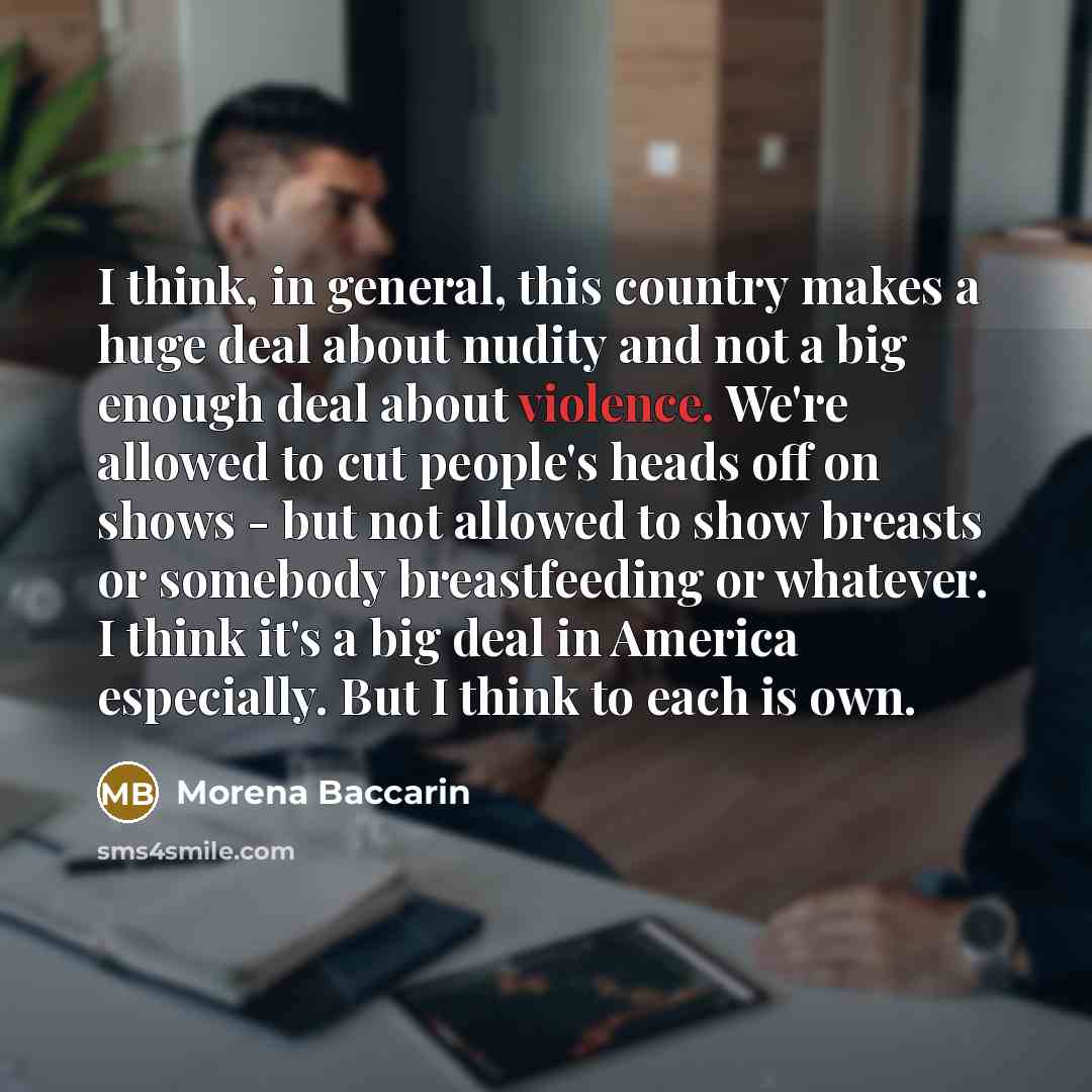 “I think, in general, this country makes a huge deal…” quote by Morena Baccarin