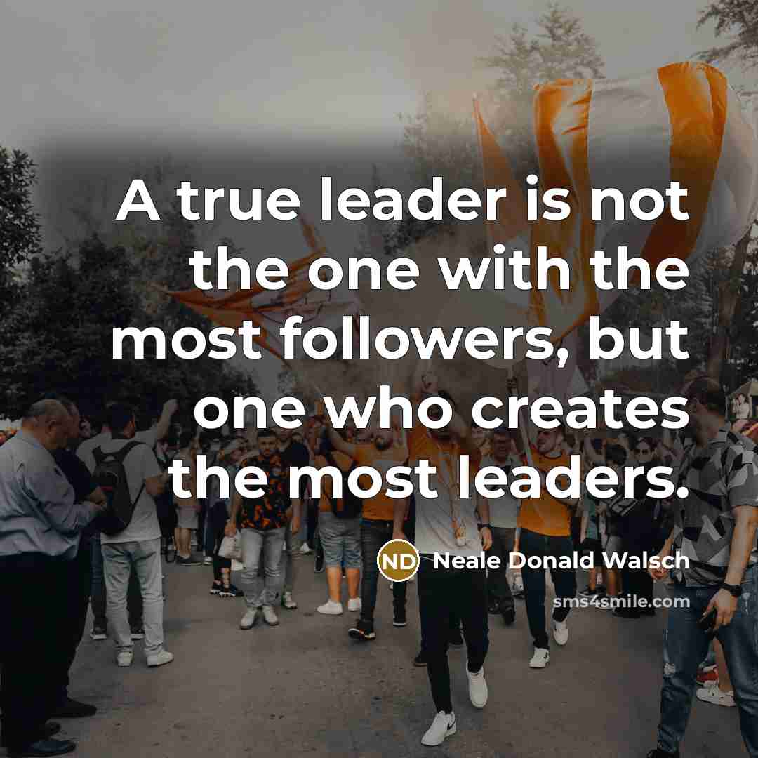 “A true leader is not the one with the most…” quote by Neale Donald Walsch