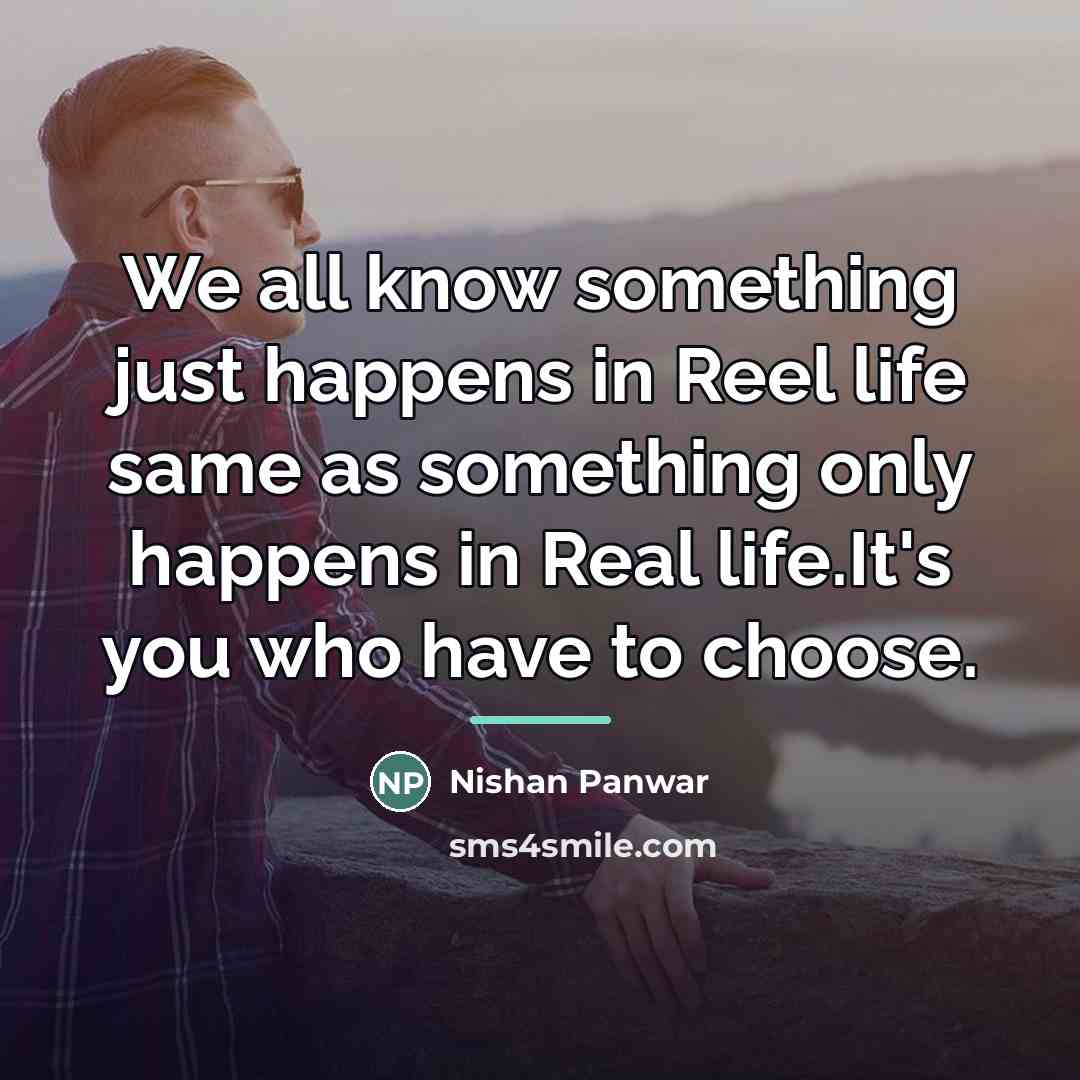 “We all know something just happens in Reel life same…” quote by Nishan Panwar