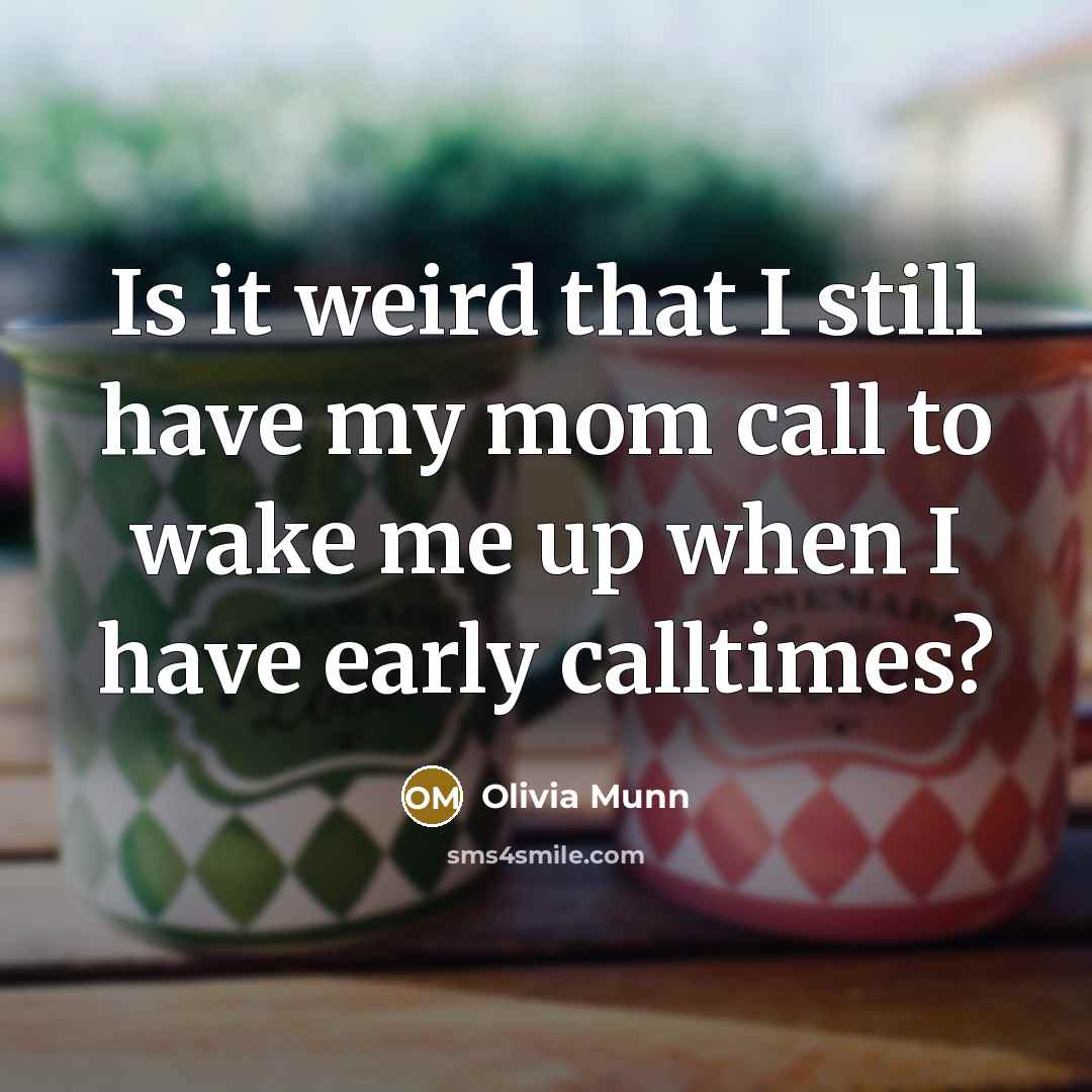 “Is it weird that I still have my mom call…” quote by Olivia Munn