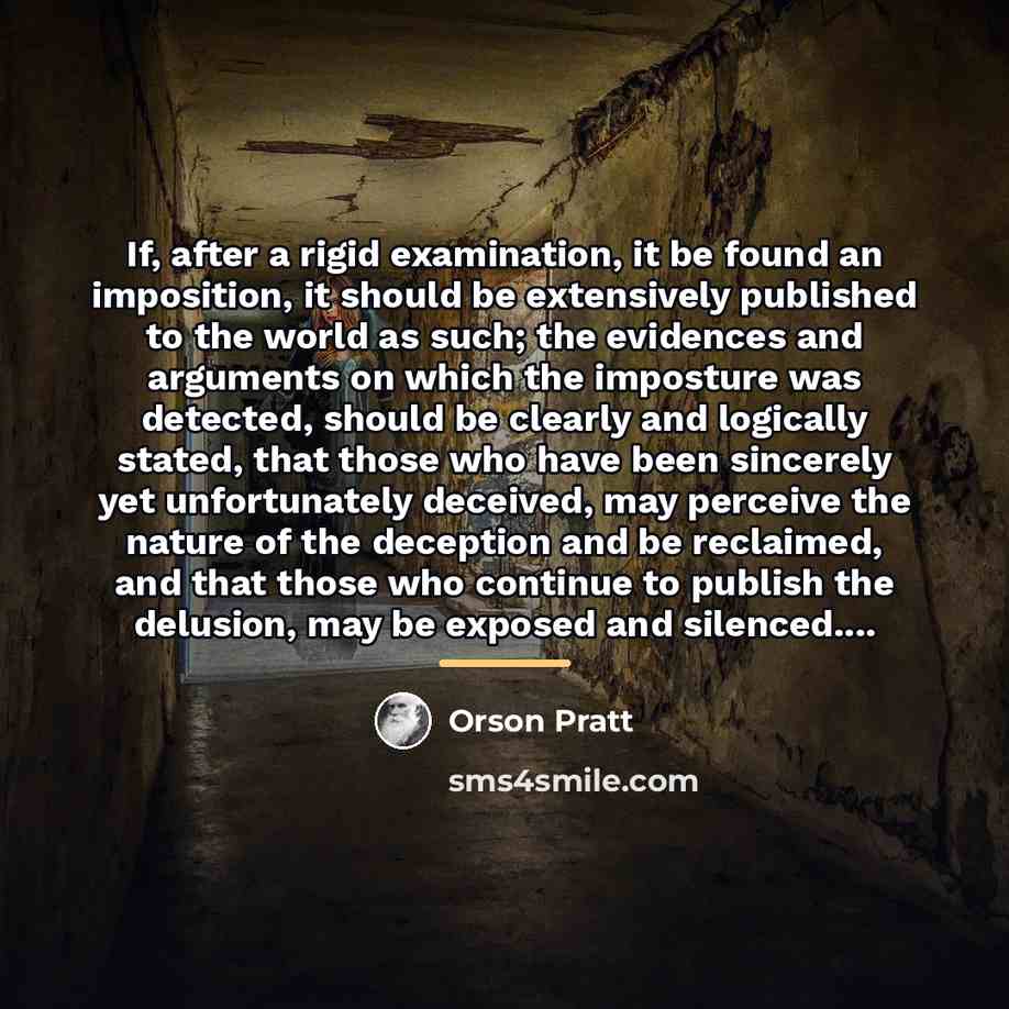 “If, after a rigid examination, it be found an imposition,…” quote by Orson Pratt