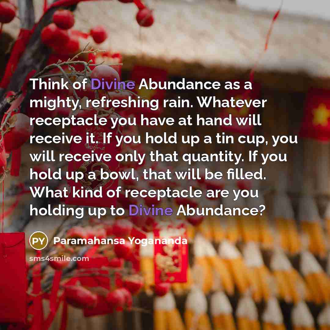 “Think of Divine Abundance as a mighty, refreshing rain. Whatever…” quote by Paramahansa Yogananda