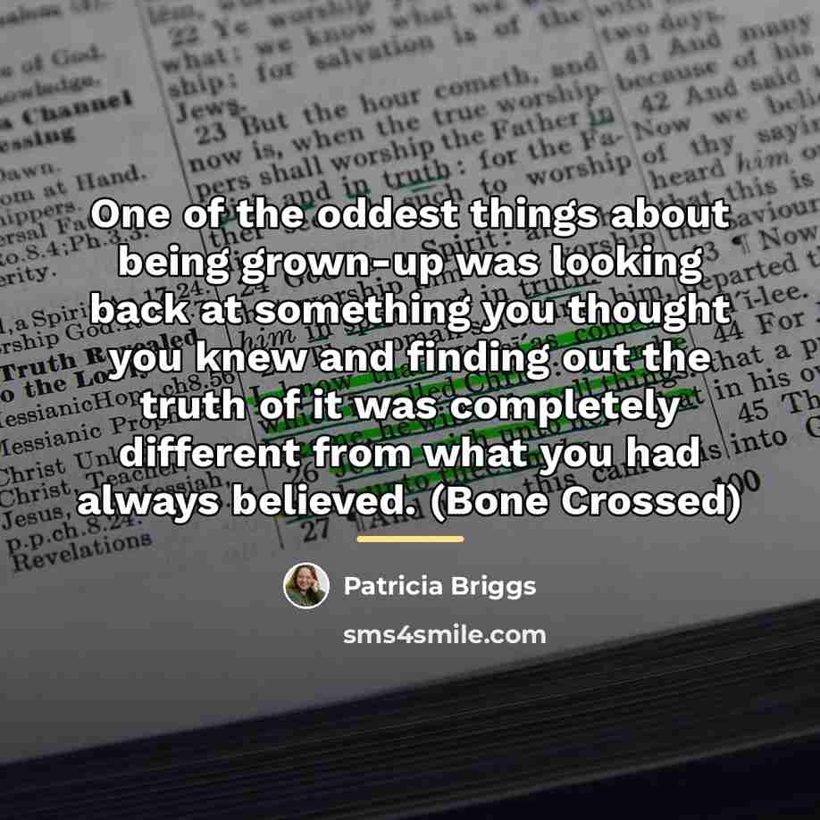 “One of the oddest things about being grown-up was looking…” quote by Patricia Briggs