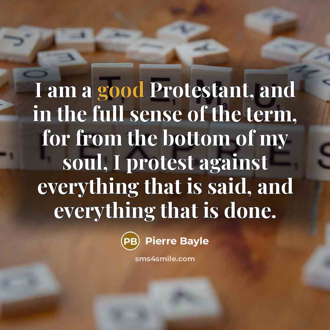 “I am a good Protestant, and in the full sense…” quote by Pierre Bayle