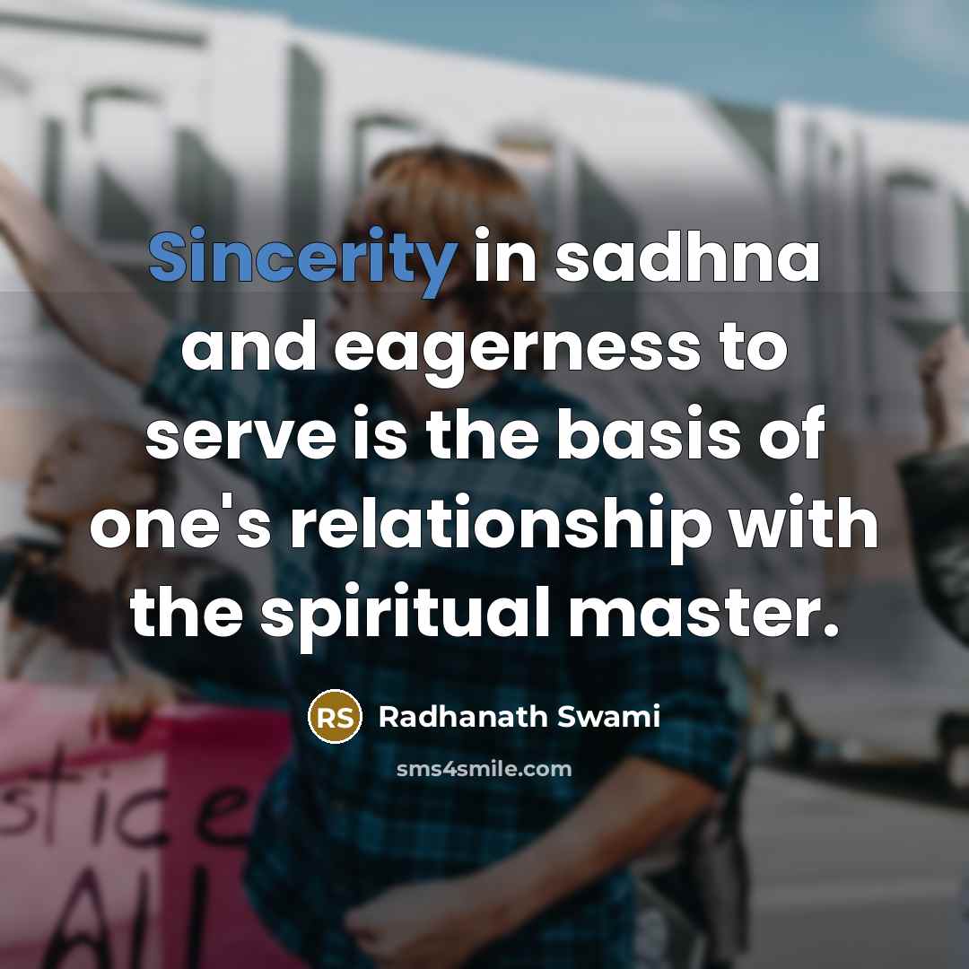“Sincerity in sadhna and eagerness to serve is the basis…” quote by Radhanath Swami