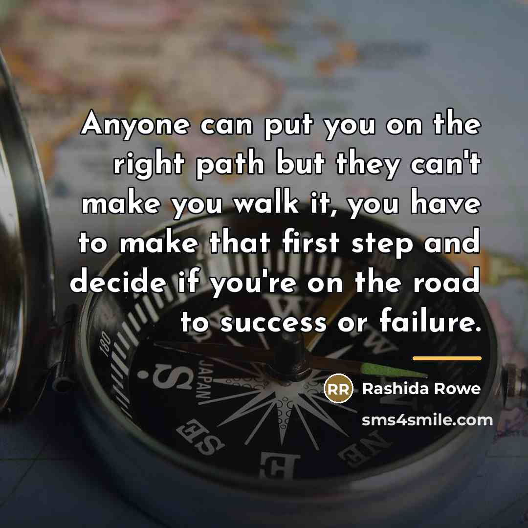 “Anyone can put you on the right path but they…” quote by Rashida Rowe