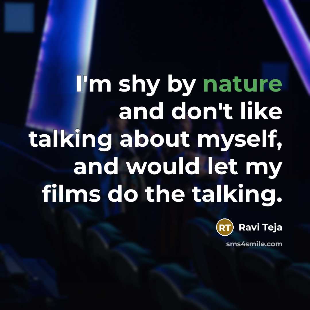 “I'm shy by nature and don't like talking about myself,…” quote by Ravi Teja