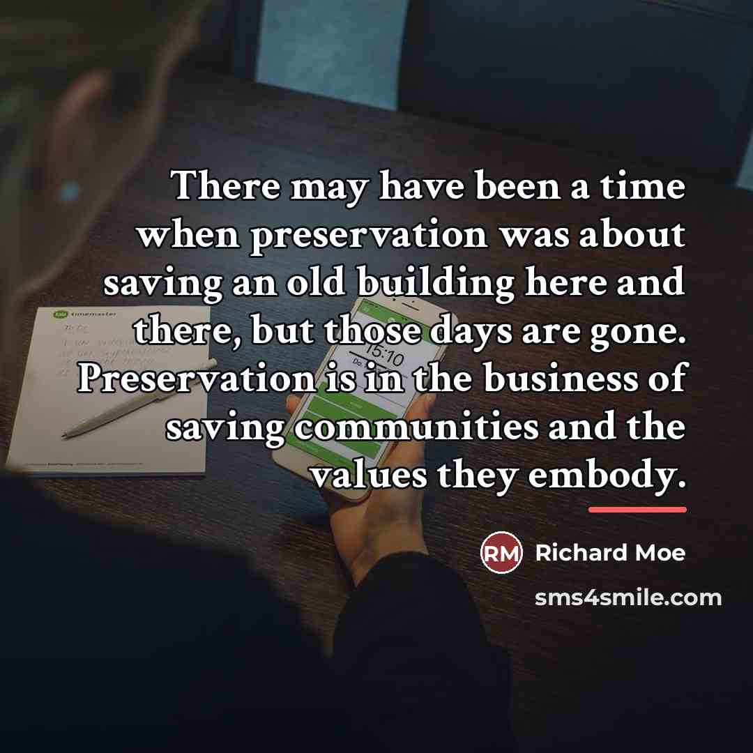 “There may have been a time when preservation was about…” quote by Richard Moe