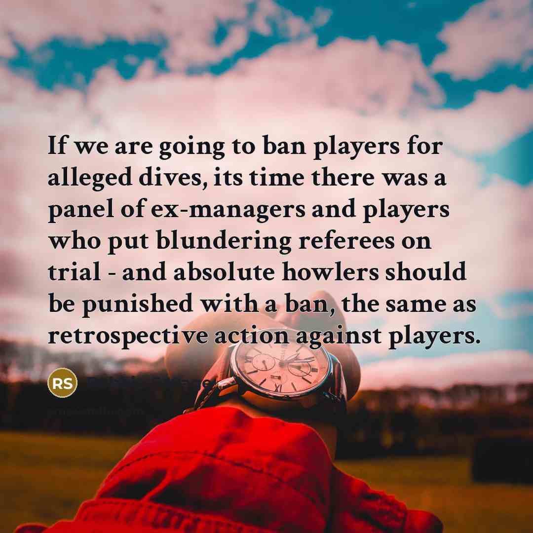 “If we are going to ban players for alleged dives,…” quote by Robbie Savage