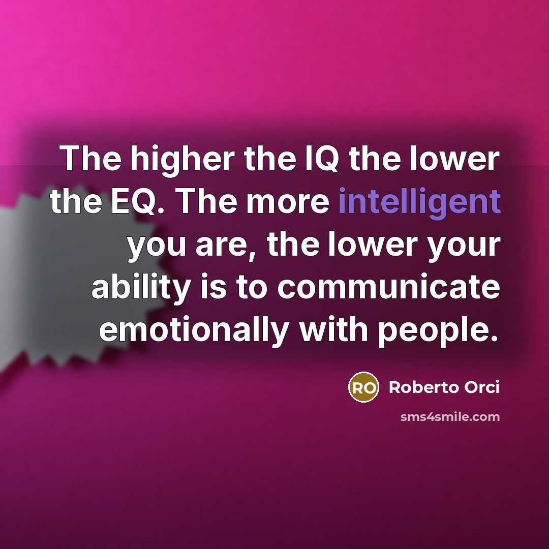 “The higher the IQ the lower the EQ. The more…” quote by Roberto Orci