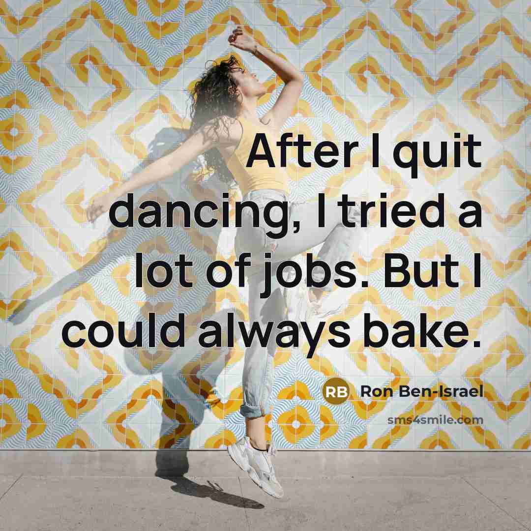 “After I quit dancing, I tried a lot of jobs.…” quote by Ron Ben-Israel