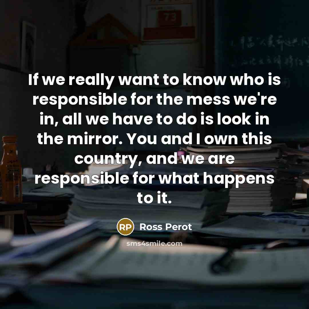 “If we really want to know who is responsible for…” quote by Ross Perot