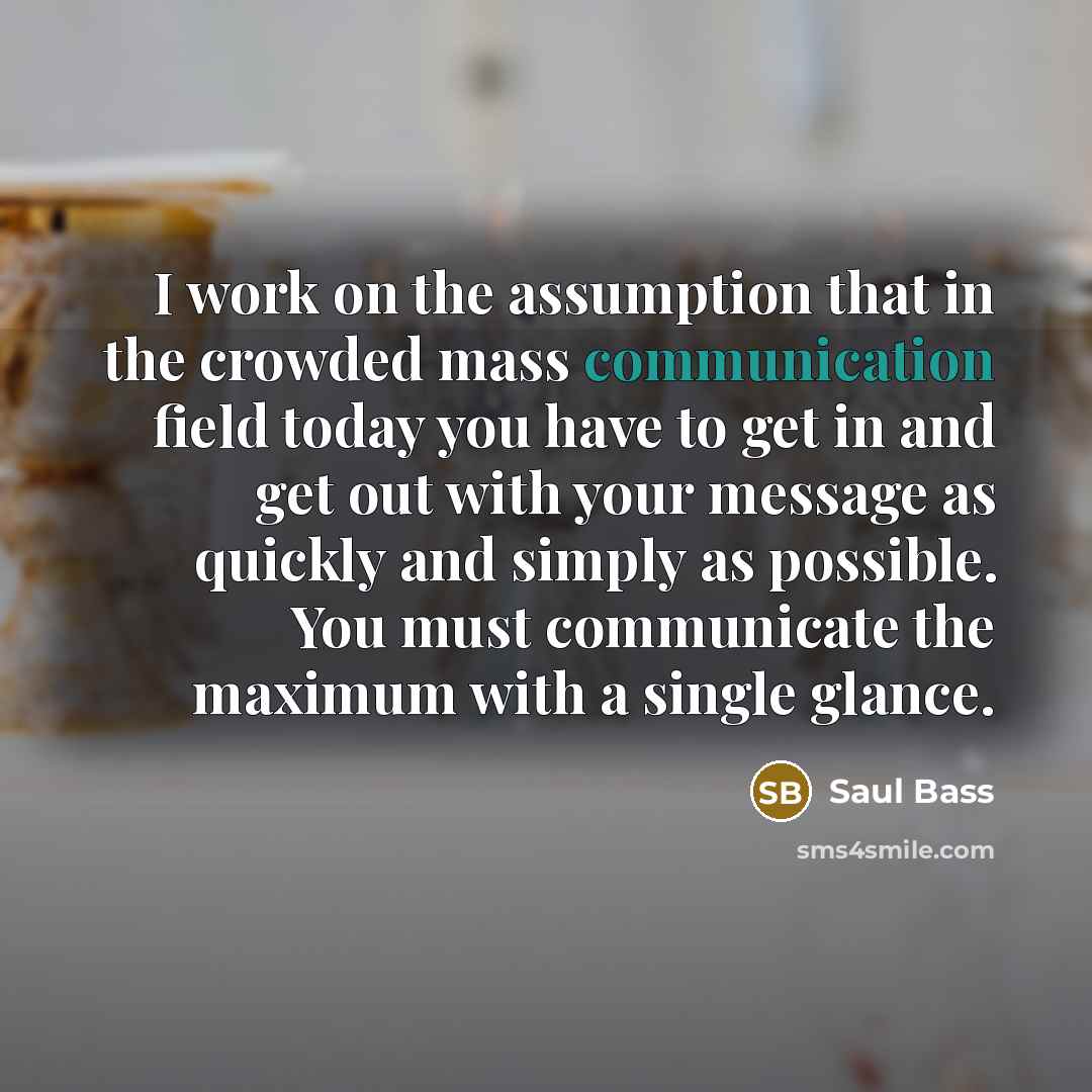 “I work on the assumption that in the crowded mass…” quote by Saul Bass
