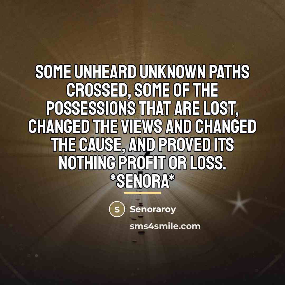 “Some unheard unknown paths crossed, Some of the possessions that…” quote by Senoraroy