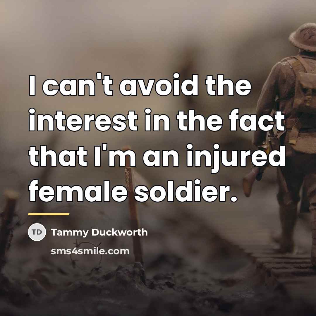 “I can't avoid the interest in the fact that I'm…” quote by Tammy Duckworth