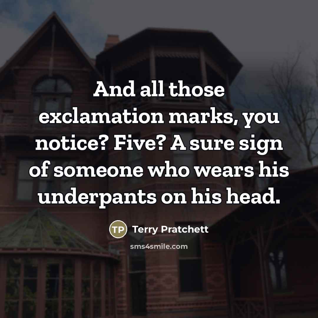 “And all those exclamation marks, you notice? Five? A sure…” quote by Terry Pratchett