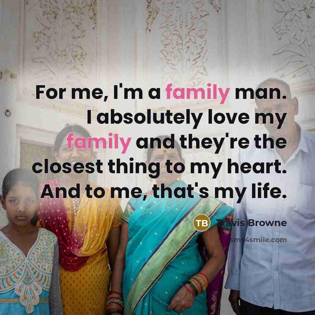“For me, I'm a family man. I absolutely love my…” quote by Travis Browne