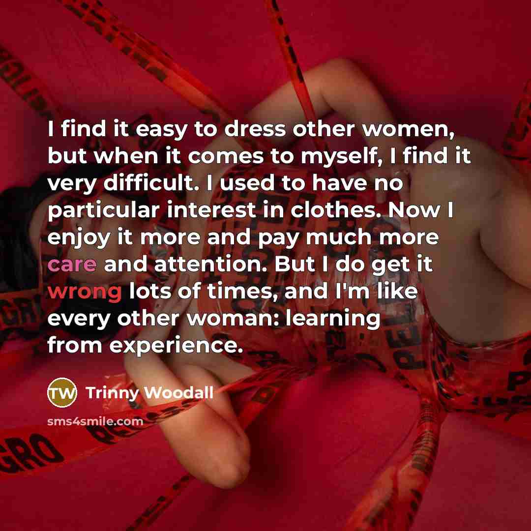 “I find it easy to dress other women, but when…” quote by Trinny Woodall