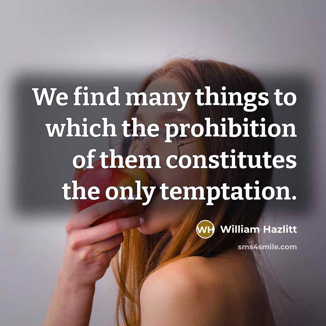 “We find many things to which the prohibition of them…” quote by William Hazlitt