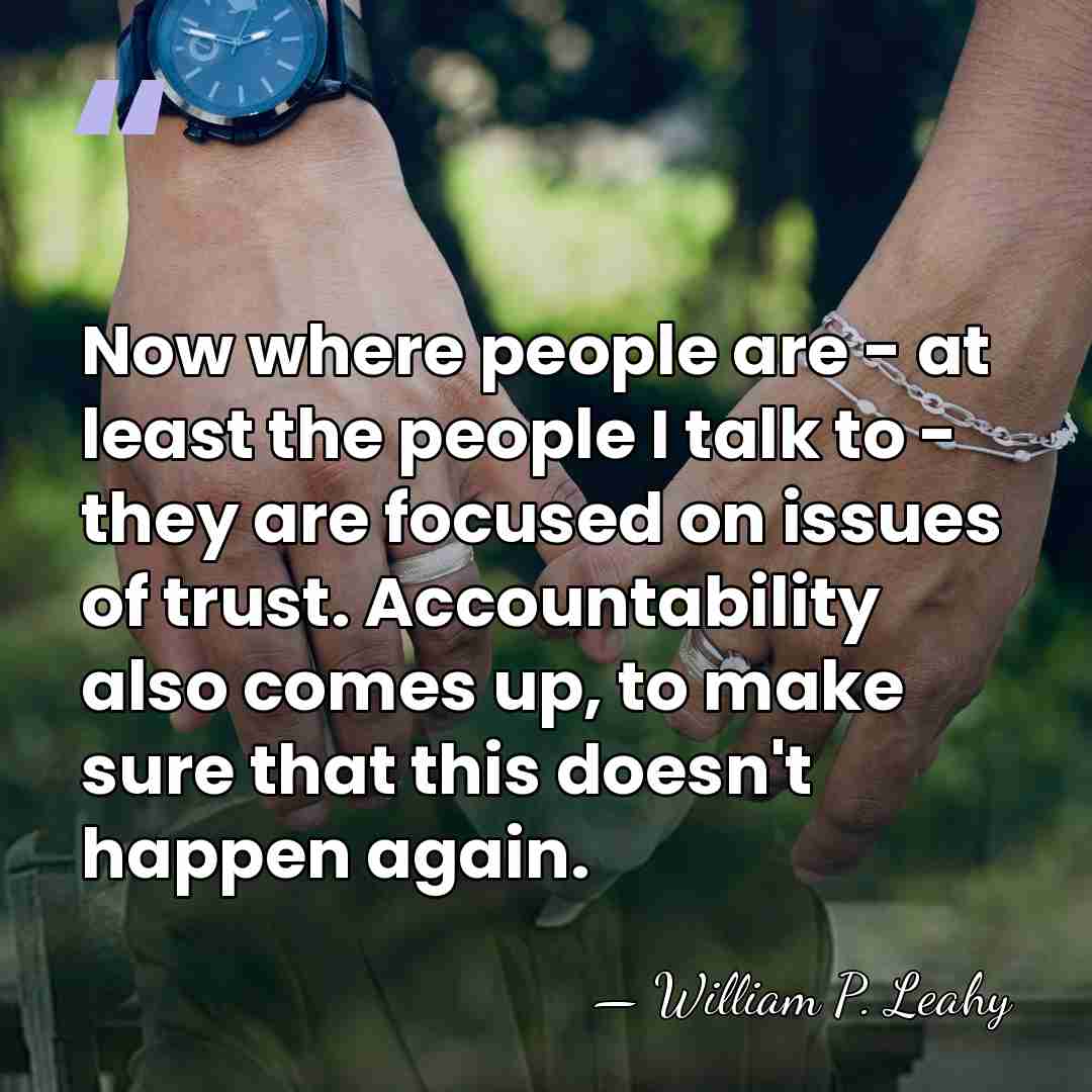 Now where people are - at least the people I talk to&hellip; - William P. Leahy