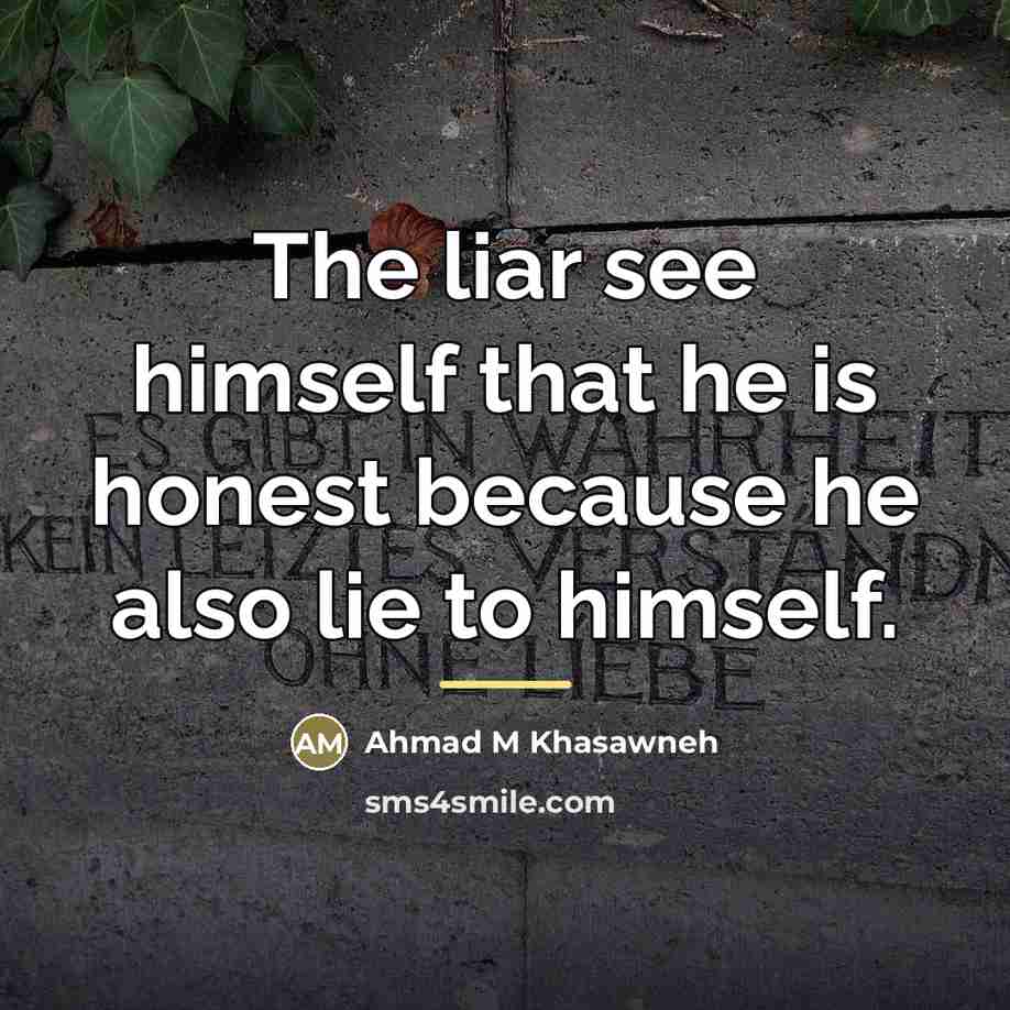 “The liar see himself that he is honest because he…” quote by Ahmad M Khasawneh