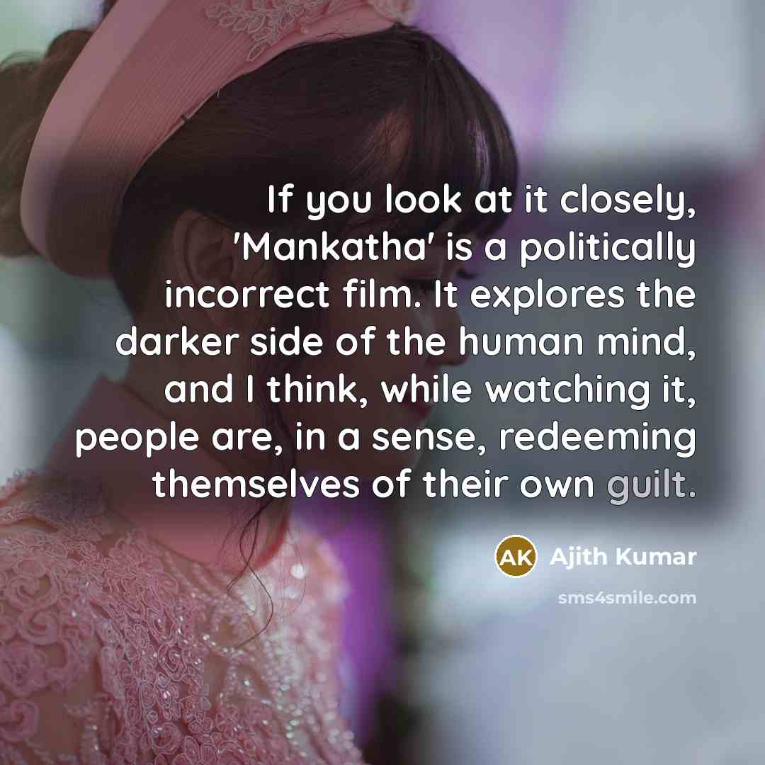 “If you look at it closely, 'Mankatha' is a politically…” quote by Ajith Kumar