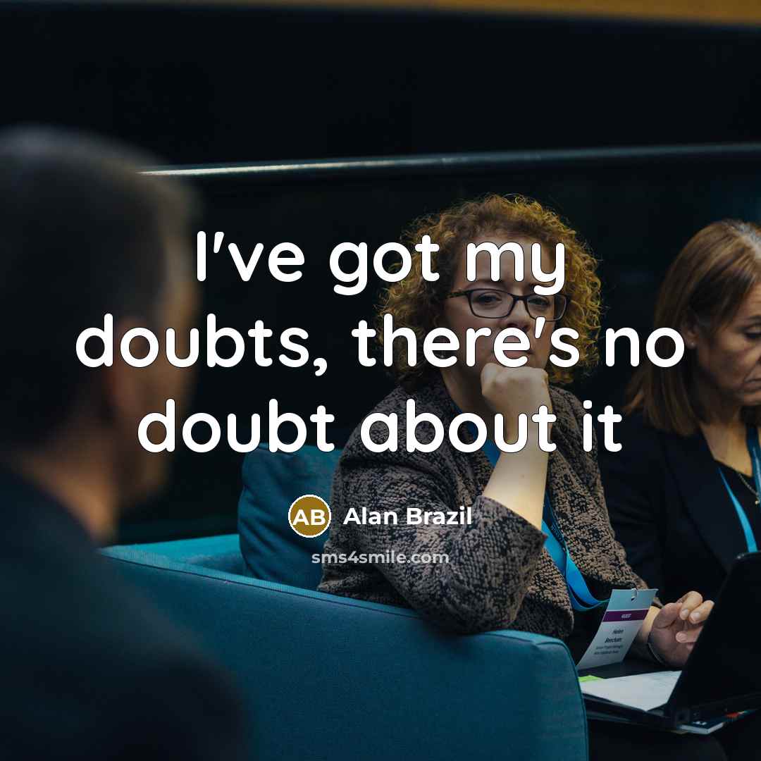 “I've got my doubts, there's no doubt about it…” quote by Alan Brazil