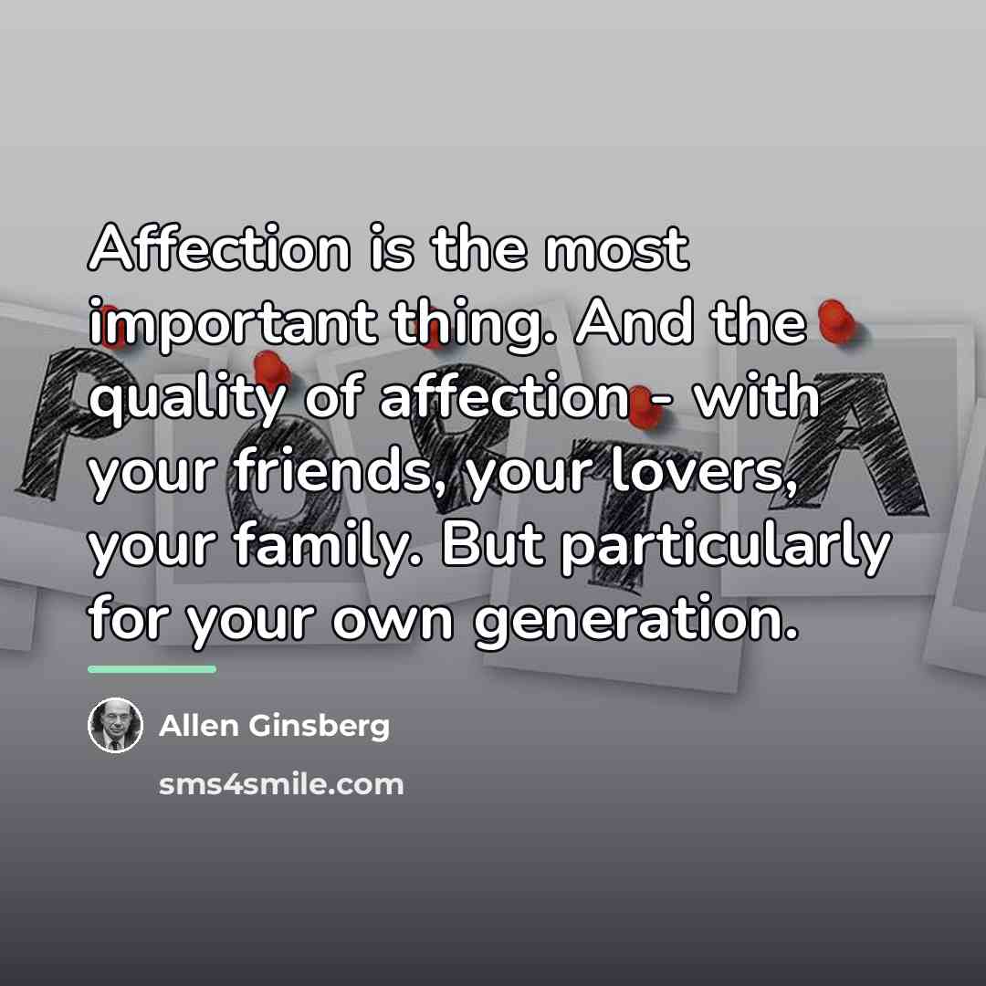 “Affection is the most important thing. And the quality of…” quote by Allen Ginsberg