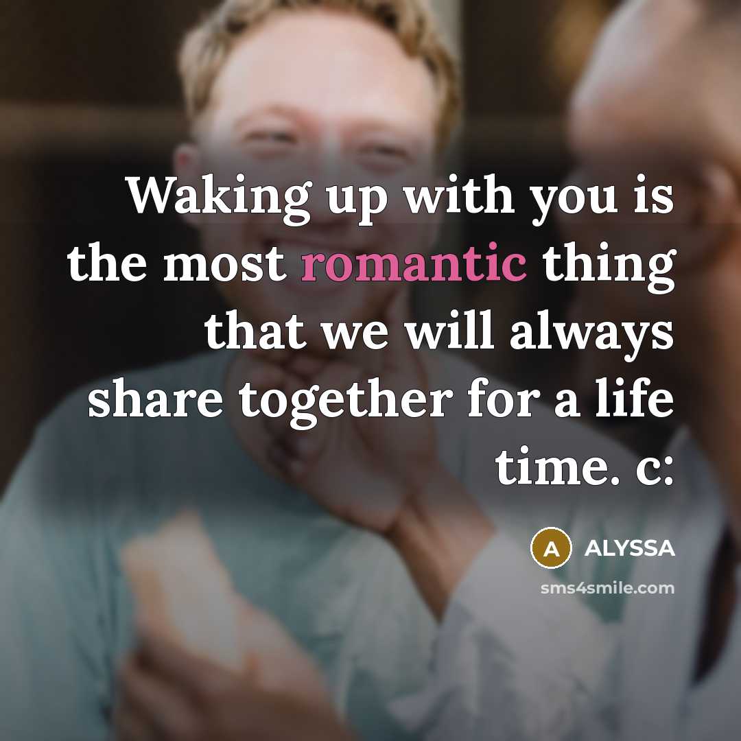 “Waking up with you is the most romantic thing that…” quote by ALYSSA