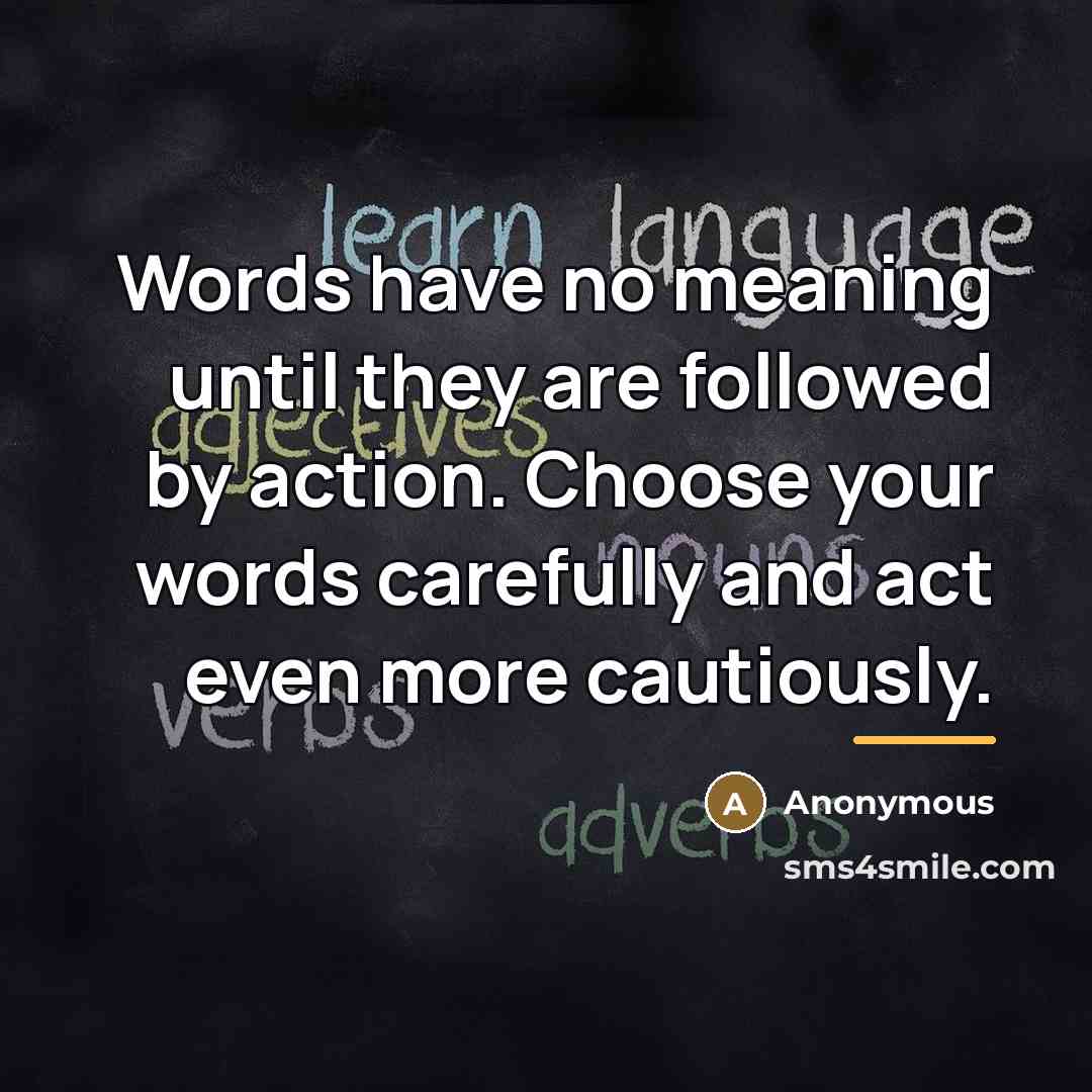 “Words have no meaning until they are followed by action.…” quote by Anonymous