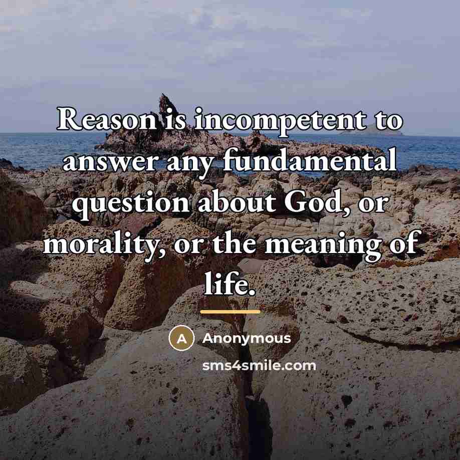 “Reason is incompetent to answer any fundamental question about God,…” quote by Anonymous