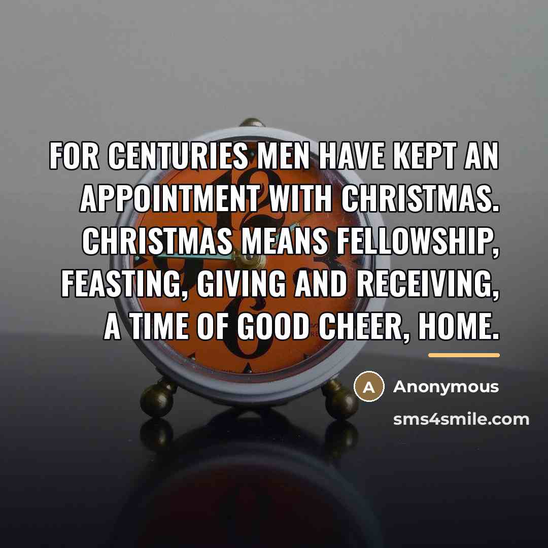 “For centuries men have kept an appointment with Christmas. Christmas…” quote by Anonymous