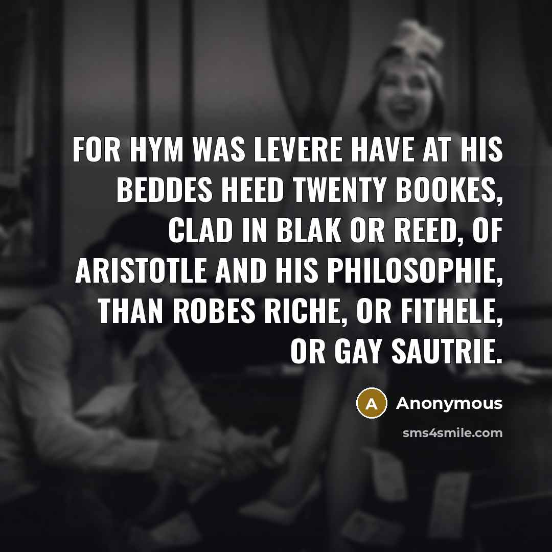 “For hym was levere have at his beddes heed Twenty…” quote by Anonymous