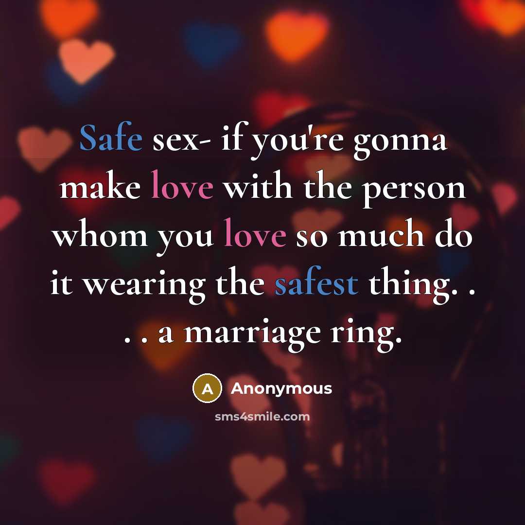 “Safe sex- if you're gonna make love with the person…” quote by Anonymous