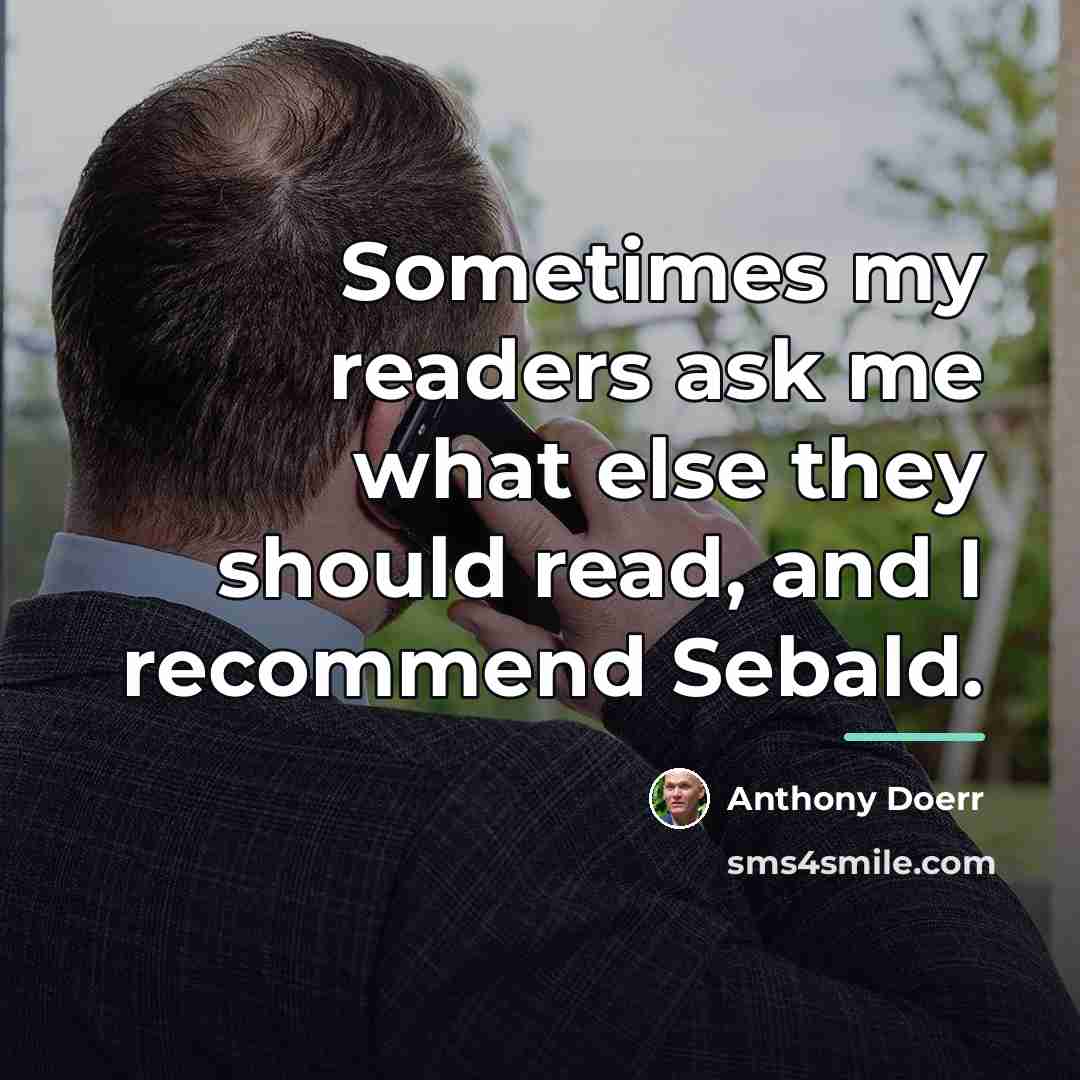 “Sometimes my readers ask me what else they should read,…” quote by Anthony Doerr