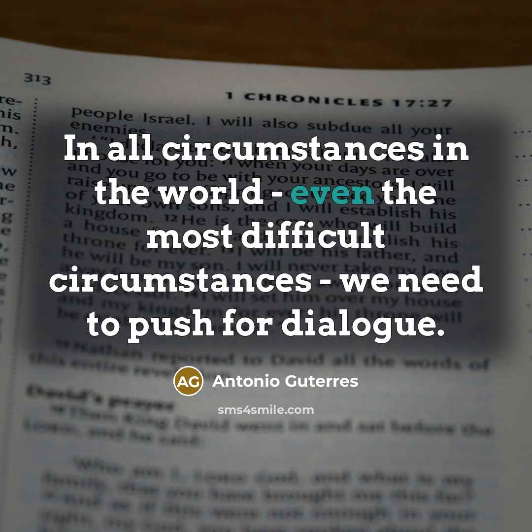 “In all circumstances in the world - even the most…” quote by Antonio Guterres