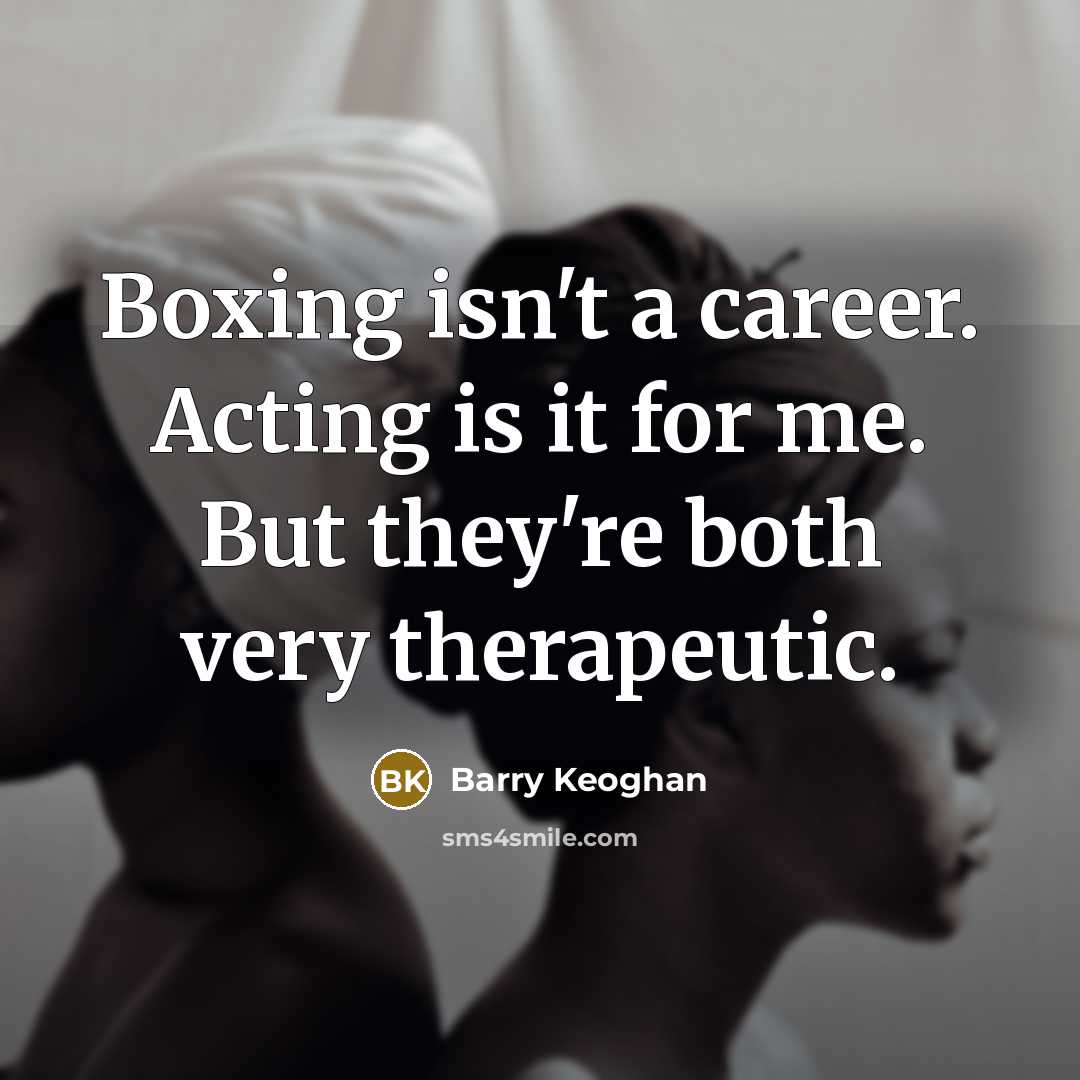 “Boxing isn't a career. Acting is it for me. But…” quote by Barry Keoghan