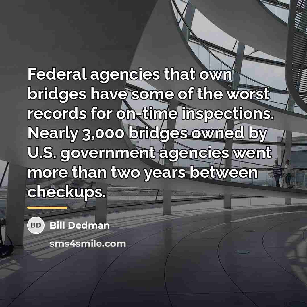 “Federal agencies that own bridges have some of the worst…” quote by Bill Dedman