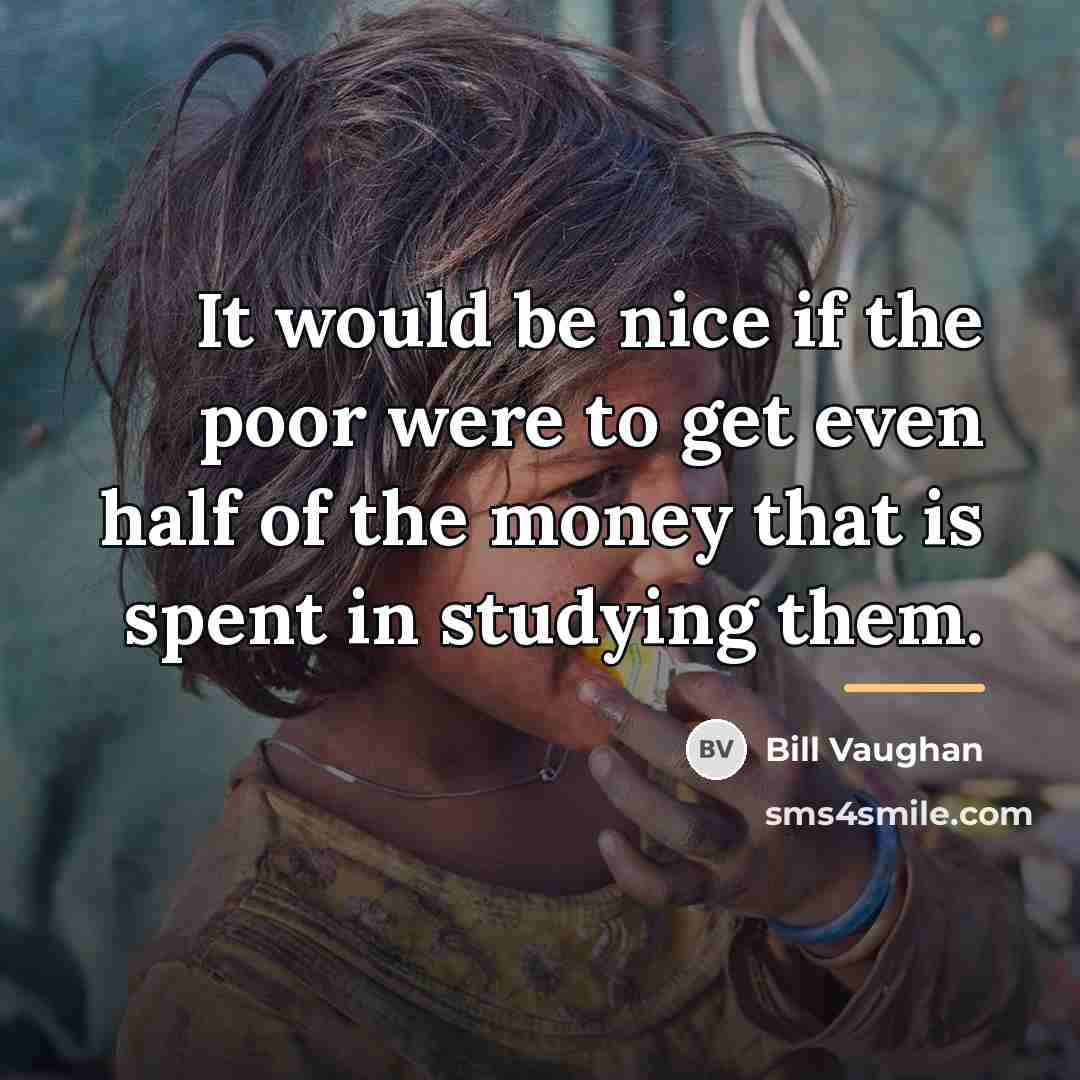 “It would be nice if the poor were to get…” quote by Bill Vaughan