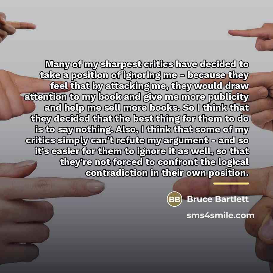 “Many of my sharpest critics have decided to take a…” quote by Bruce Bartlett