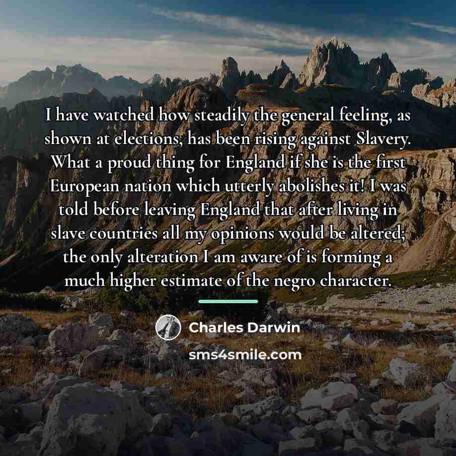 “I have watched how steadily the general feeling, as shown…” quote by Charles Darwin