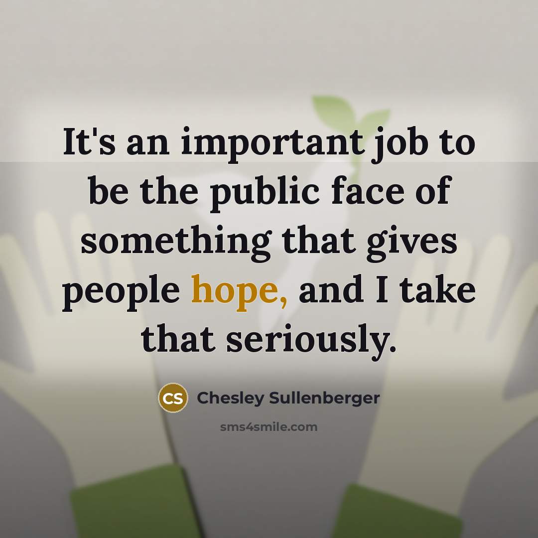 “It's an important job to be the public face of…” quote by Chesley Sullenberger