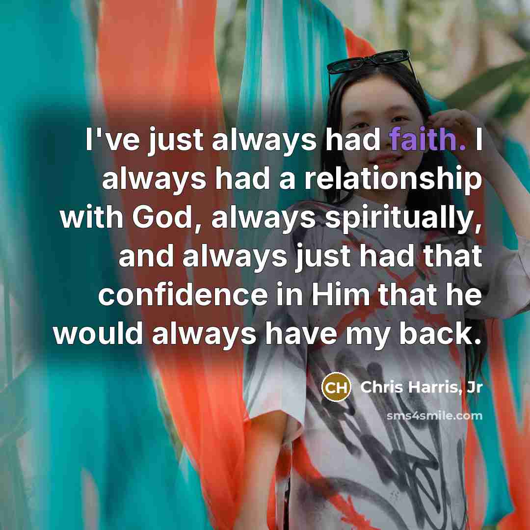 “I've just always had faith. I always had a relationship…” quote by Chris Harris, Jr